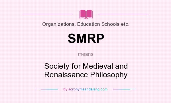 What does SMRP mean? It stands for Society for Medieval and Renaissance Philosophy