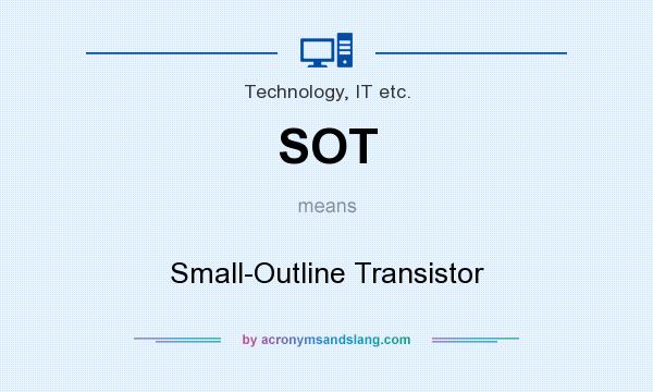 What does SOT mean? It stands for Small-Outline Transistor