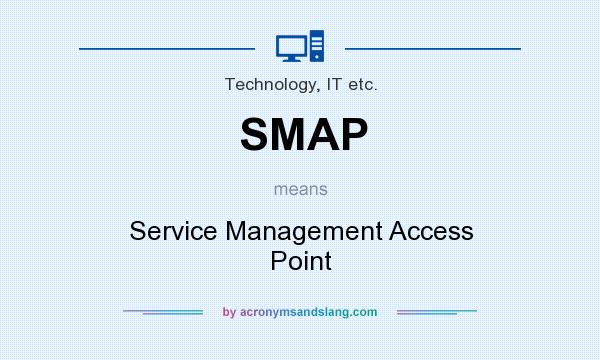 What does SMAP mean? It stands for Service Management Access Point