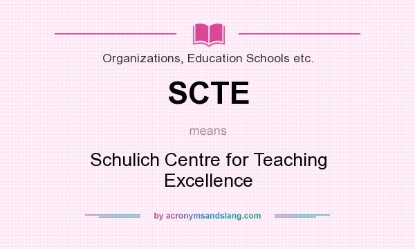 What does SCTE mean? It stands for Schulich Centre for Teaching Excellence