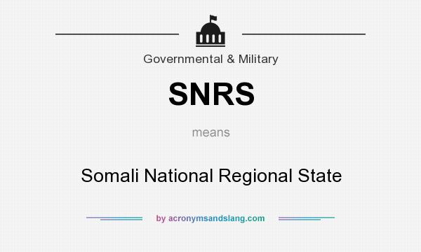 What does SNRS mean? It stands for Somali National Regional State