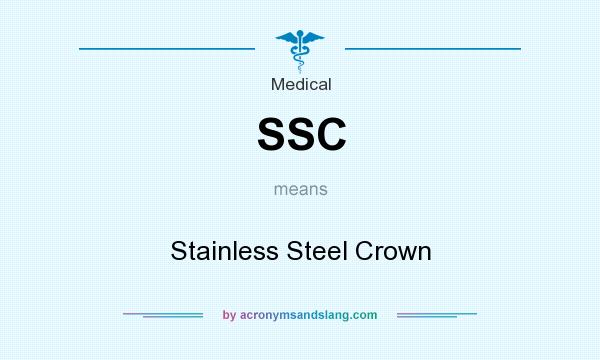 What does SSC mean? It stands for Stainless Steel Crown