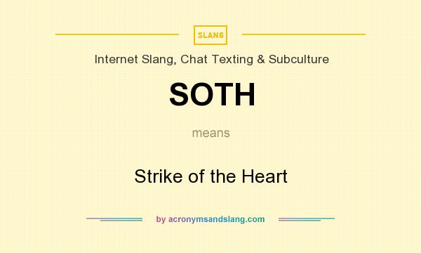What does SOTH mean? It stands for Strike of the Heart