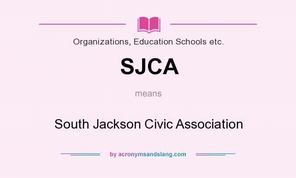 What does SJCA mean? It stands for South Jackson Civic Association