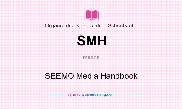 What does SMH mean? It stands for SEEMO Media Handbook