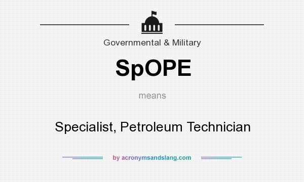 What does SpOPE mean? It stands for Specialist, Petroleum Technician