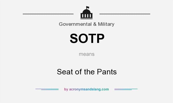 What does SOTP mean? It stands for Seat of the Pants