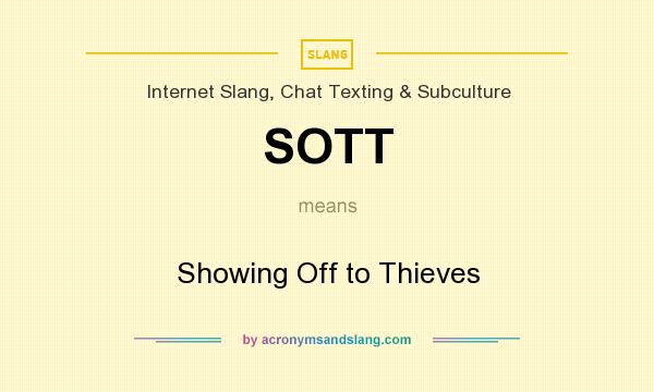 What does SOTT mean? It stands for Showing Off to Thieves