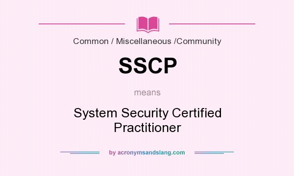 What does SSCP mean? It stands for System Security Certified Practitioner