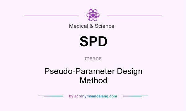 What does SPD mean? It stands for Pseudo-Parameter Design Method