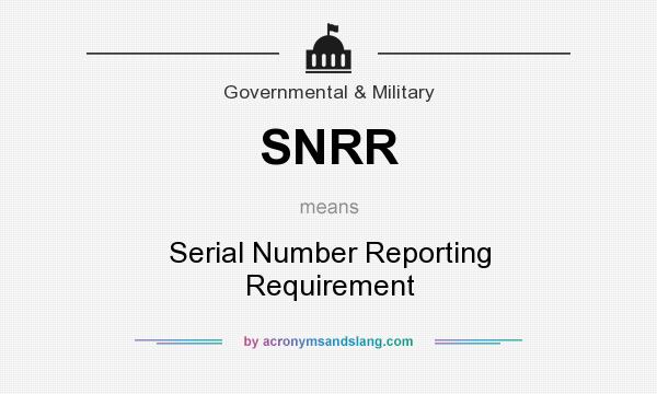 What does SNRR mean? It stands for Serial Number Reporting Requirement