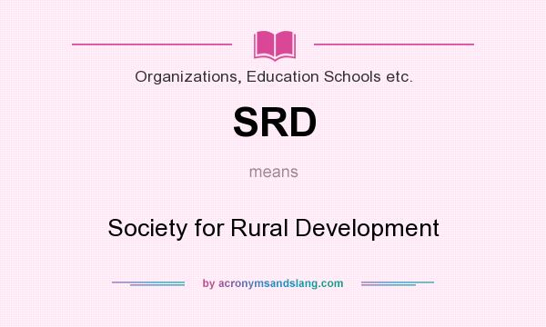 What does SRD mean? It stands for Society for Rural Development