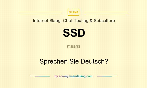 What does SSD mean? It stands for Sprechen Sie Deutsch?