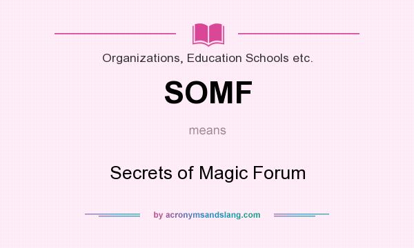 What does SOMF mean? It stands for Secrets of Magic Forum