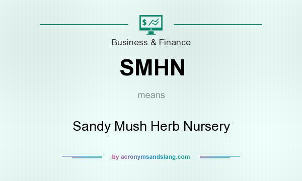 What does SMHN mean? It stands for Sandy Mush Herb Nursery