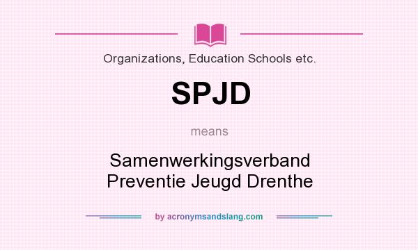 What does SPJD mean? It stands for Samenwerkingsverband Preventie Jeugd Drenthe