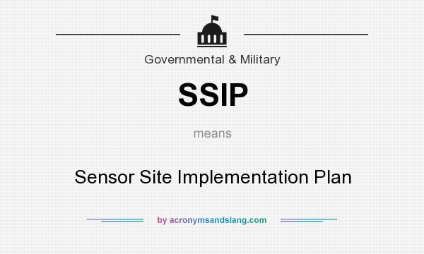 What does SSIP mean? It stands for Sensor Site Implementation Plan