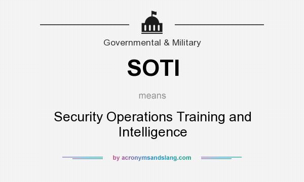 What does SOTI mean? It stands for Security Operations Training and Intelligence
