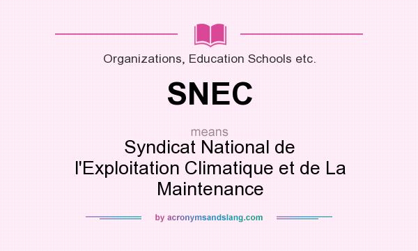 What does SNEC mean? It stands for Syndicat National de l`Exploitation Climatique et de La Maintenance