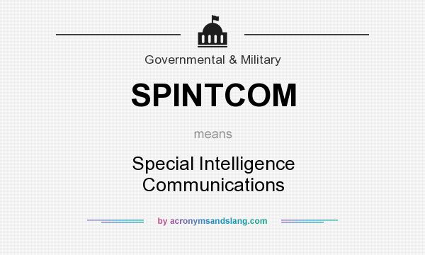 What does SPINTCOM mean? It stands for Special Intelligence Communications