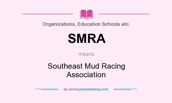 What does SMRA mean? It stands for Southeast Mud Racing Association