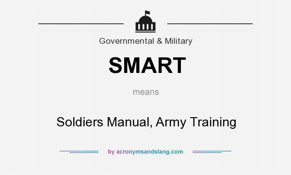 What does SMART mean? It stands for Soldiers Manual, Army Training