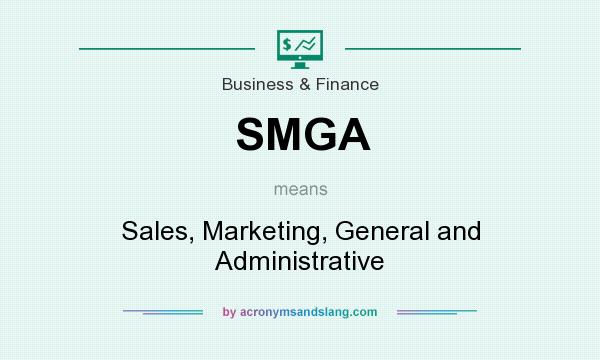What does SMGA mean? It stands for Sales, Marketing, General and Administrative