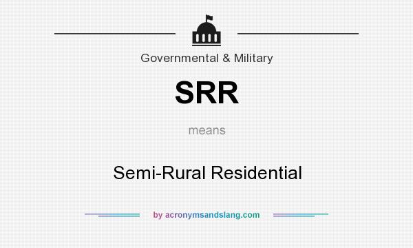 What does SRR mean? It stands for Semi-Rural Residential