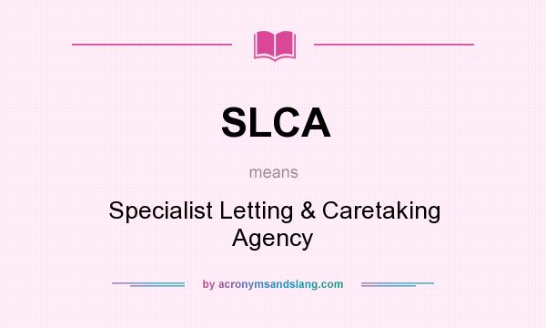What does SLCA mean? It stands for Specialist Letting & Caretaking Agency