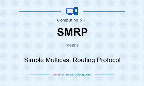 What does SMRP mean? It stands for Simple Multicast Routing Protocol