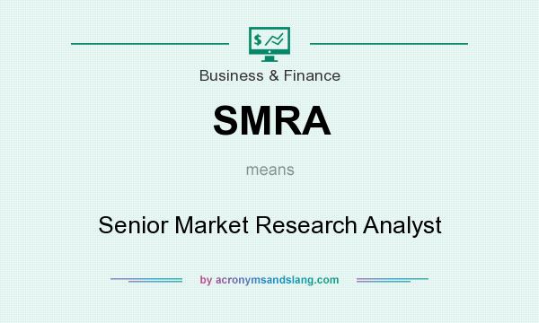 What does SMRA mean? It stands for Senior Market Research Analyst