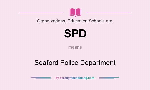 What does SPD mean? It stands for Seaford Police Department