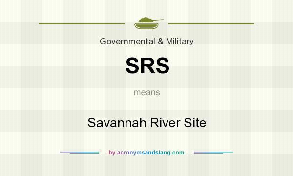 What does SRS mean? It stands for Savannah River Site