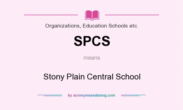 What does SPCS mean? It stands for Stony Plain Central School