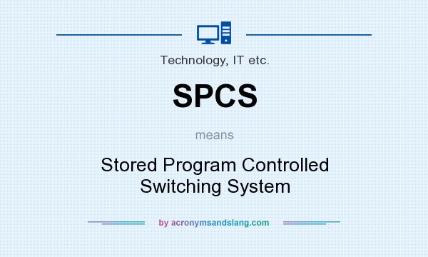 What does SPCS mean? It stands for Stored Program Controlled Switching System