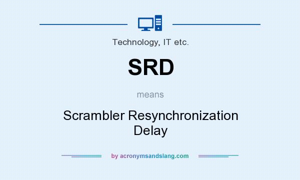 What does SRD mean? It stands for Scrambler Resynchronization Delay