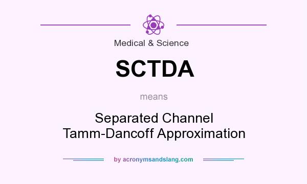 What does SCTDA mean? It stands for Separated Channel Tamm-Dancoff Approximation