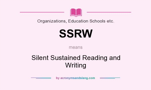 What does SSRW mean? It stands for Silent Sustained Reading and Writing