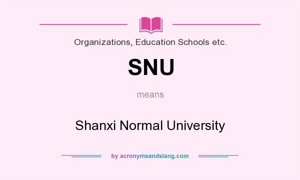What does SNU mean? It stands for Shanxi Normal University