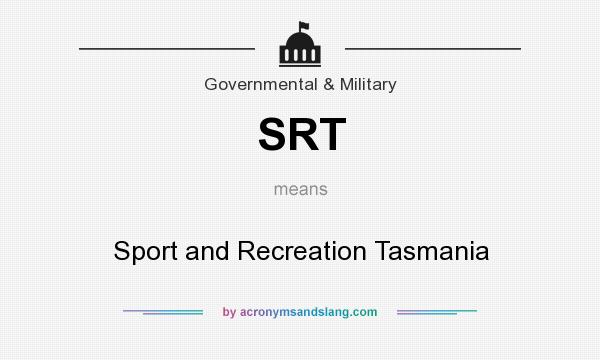 What does SRT mean? It stands for Sport and Recreation Tasmania