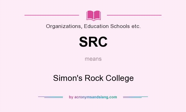 What does SRC mean? It stands for Simon`s Rock College