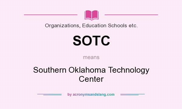 What does SOTC mean? It stands for Southern Oklahoma Technology Center