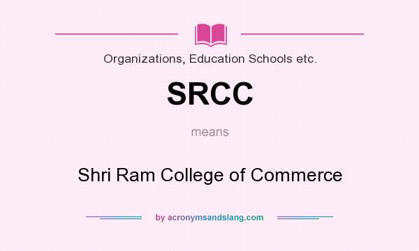 What does SRCC mean? It stands for Shri Ram College of Commerce