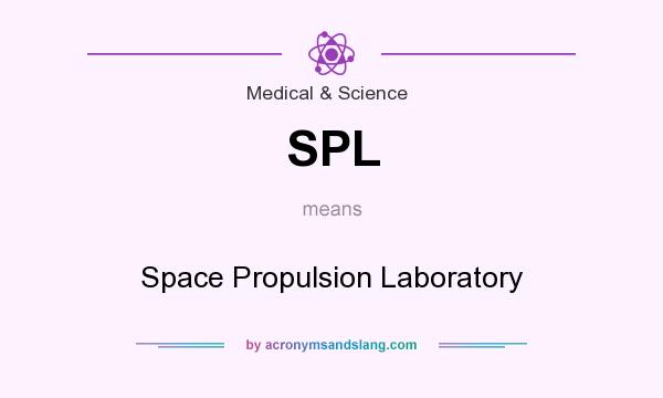 What does SPL mean? It stands for Space Propulsion Laboratory