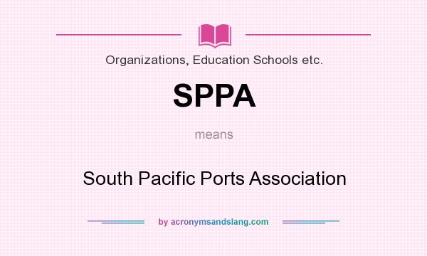 What does SPPA mean? It stands for South Pacific Ports Association