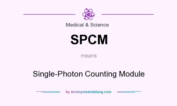 What does SPCM mean? It stands for Single-Photon Counting Module