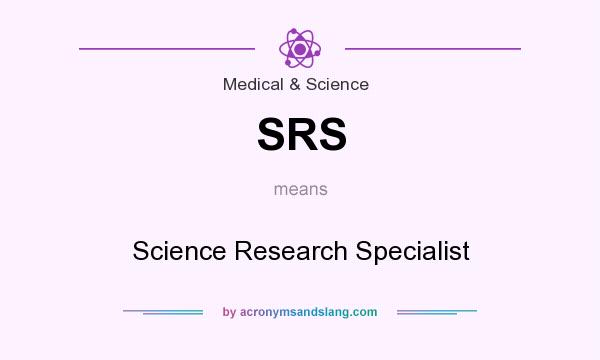 What does SRS mean? It stands for Science Research Specialist