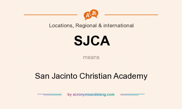 What does SJCA mean? It stands for San Jacinto Christian Academy