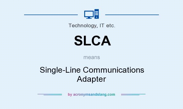 What does SLCA mean? It stands for Single-Line Communications Adapter