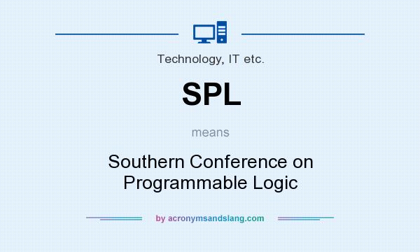 What does SPL mean? It stands for Southern Conference on Programmable Logic